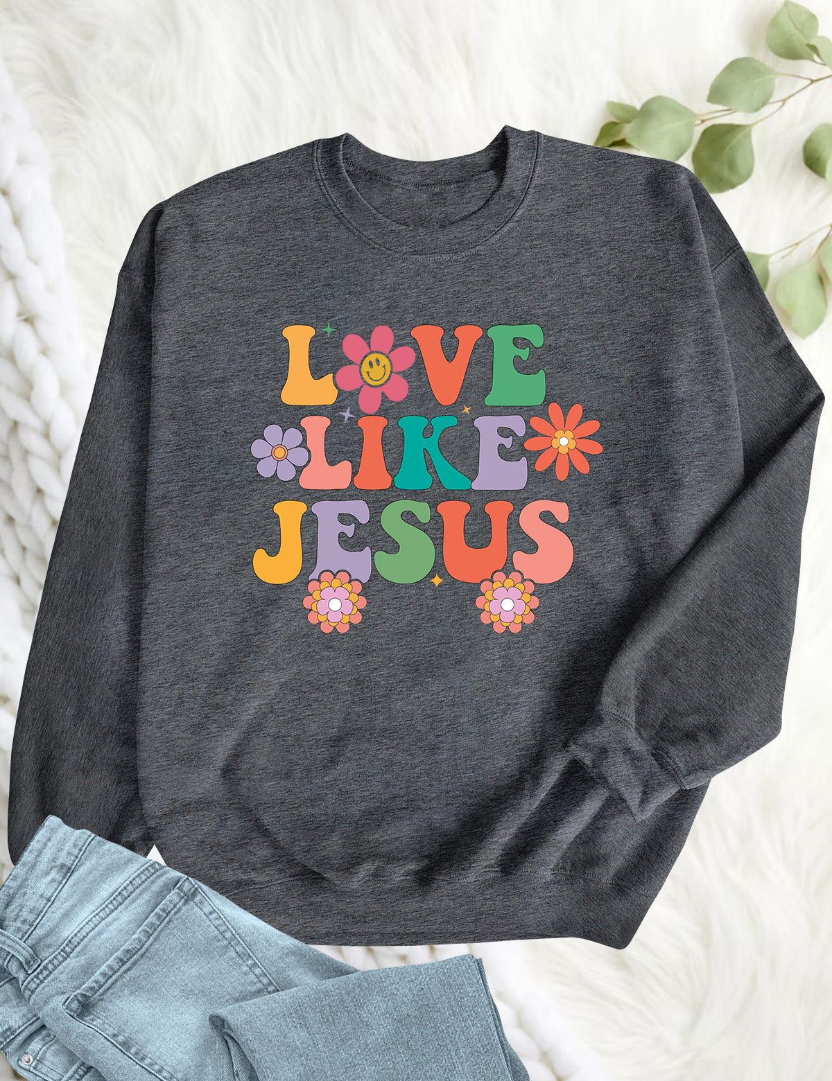 Love Like Jesus Sweatshirt Dear Person Behind Me
