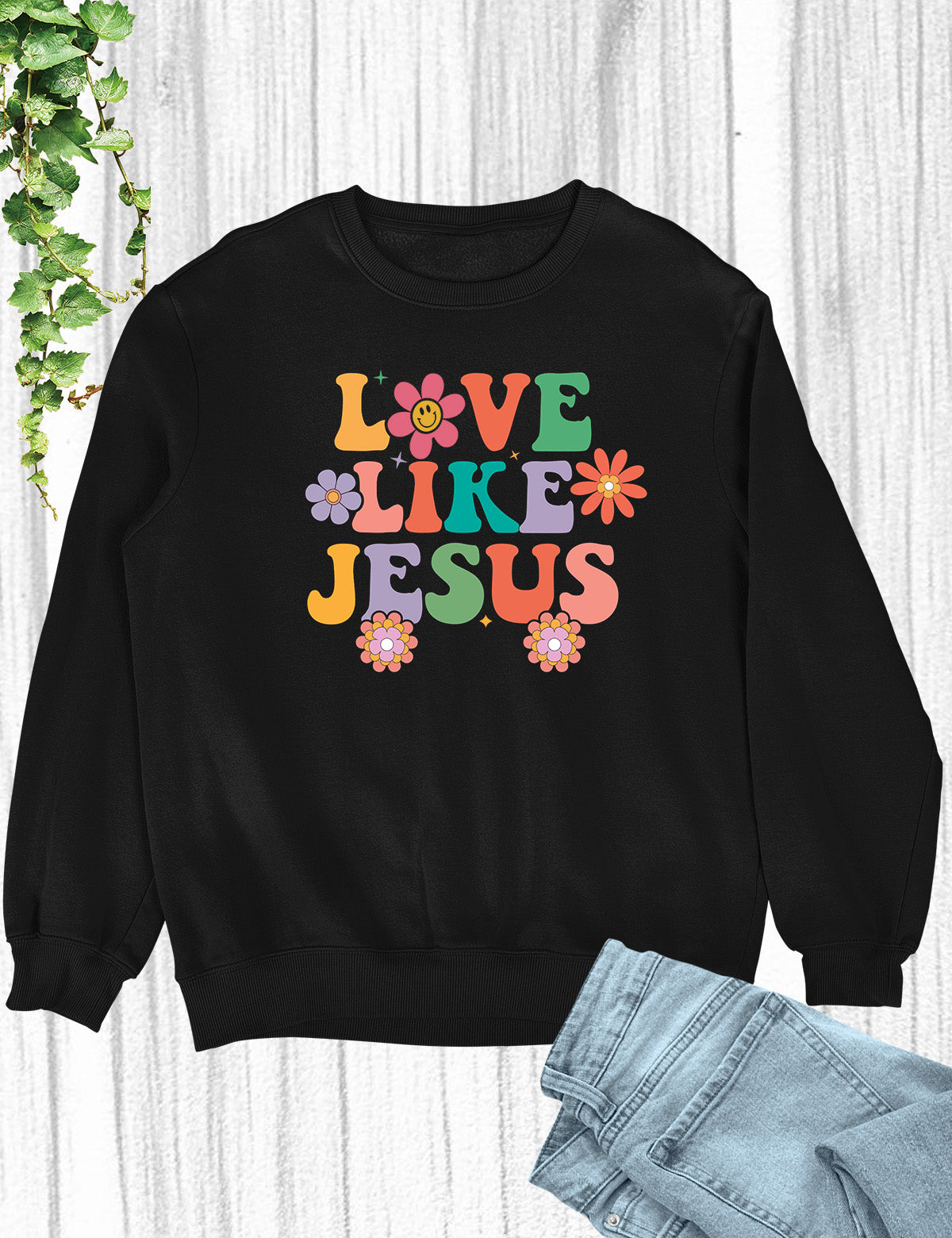 Love Like Jesus Sweatshirt Dear Person Behind Me