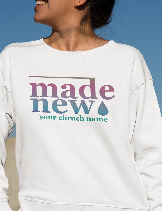 Made New Personalized Church Sweatshirts