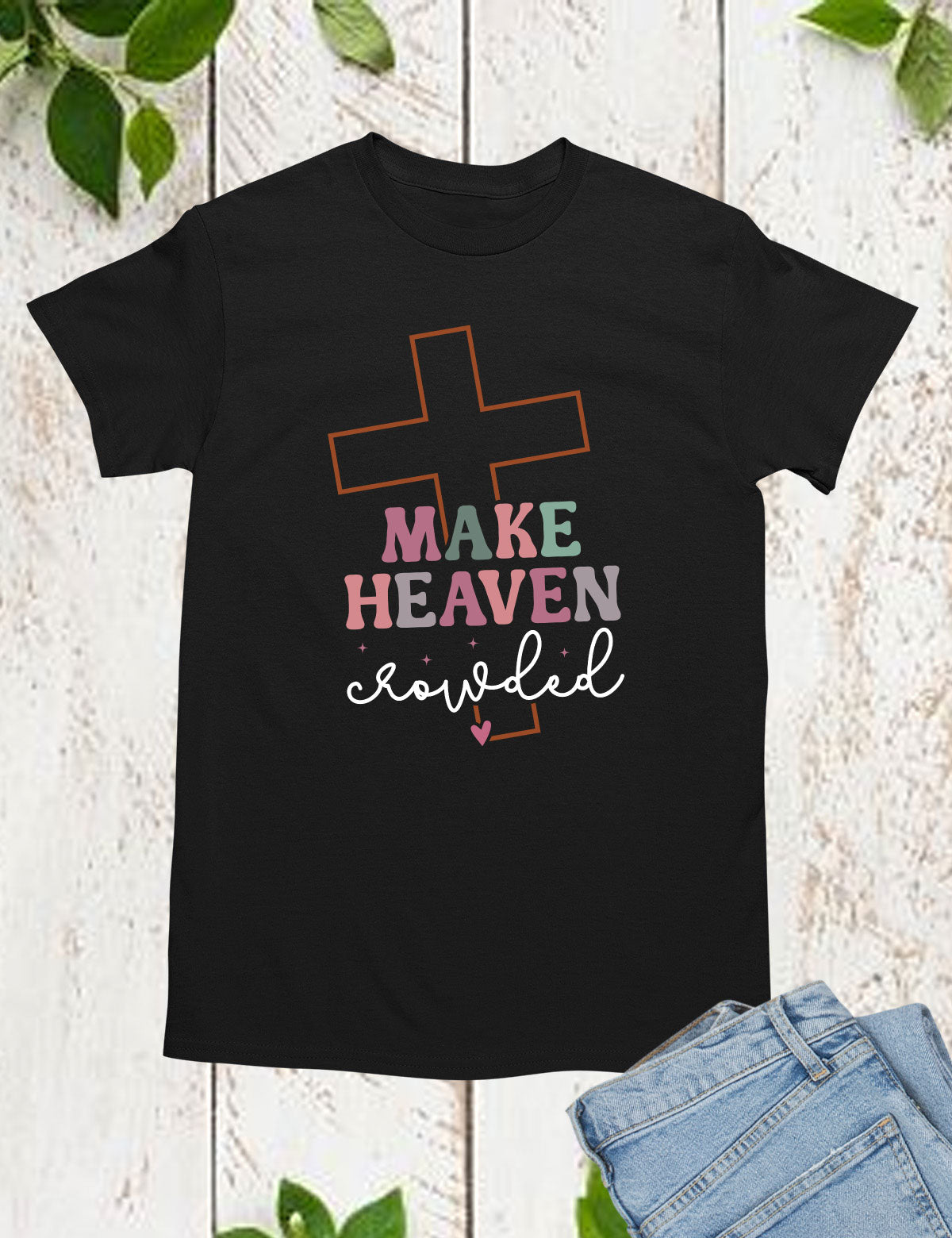 Make Heaven Crowded  Christian Longsleeve Shirts