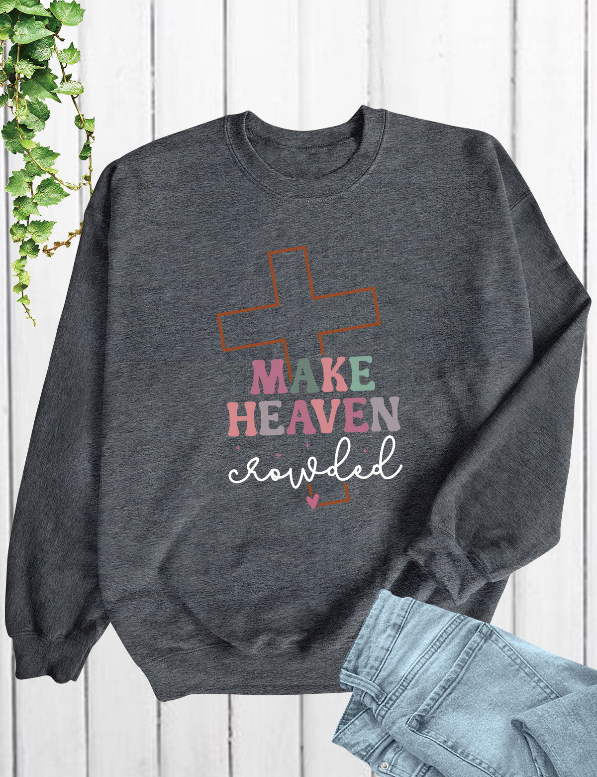 Make Heaven Crowded  Christian Longsleeve Shirts