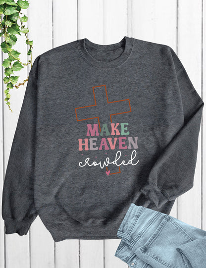 Make Heaven Crowded  Christian Longsleeve Shirts