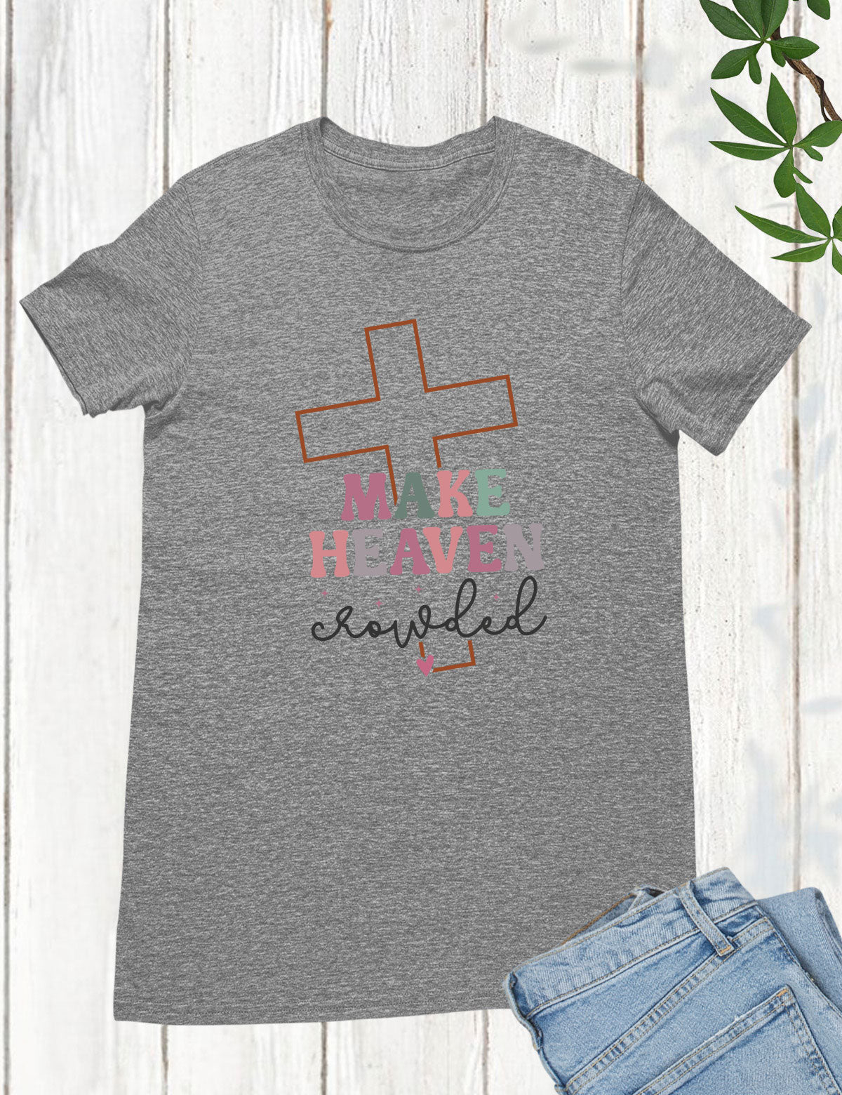 Make Heaven Crowded  Christian Longsleeve Shirts