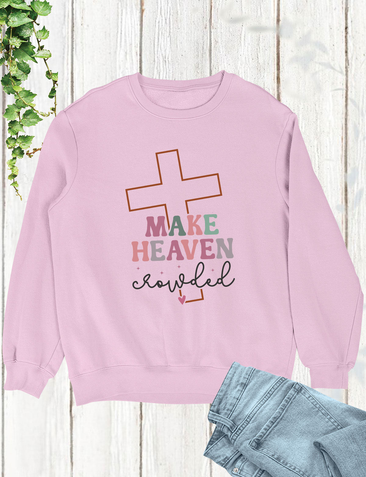 Make Heaven Crowded  Christian Longsleeve Shirts