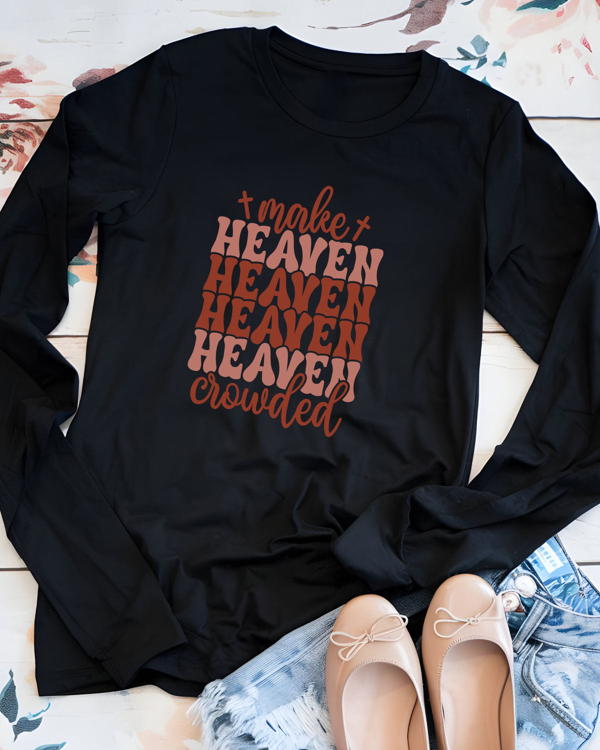 Make Heaven Crowded Long Sleeve Christian T Shirts