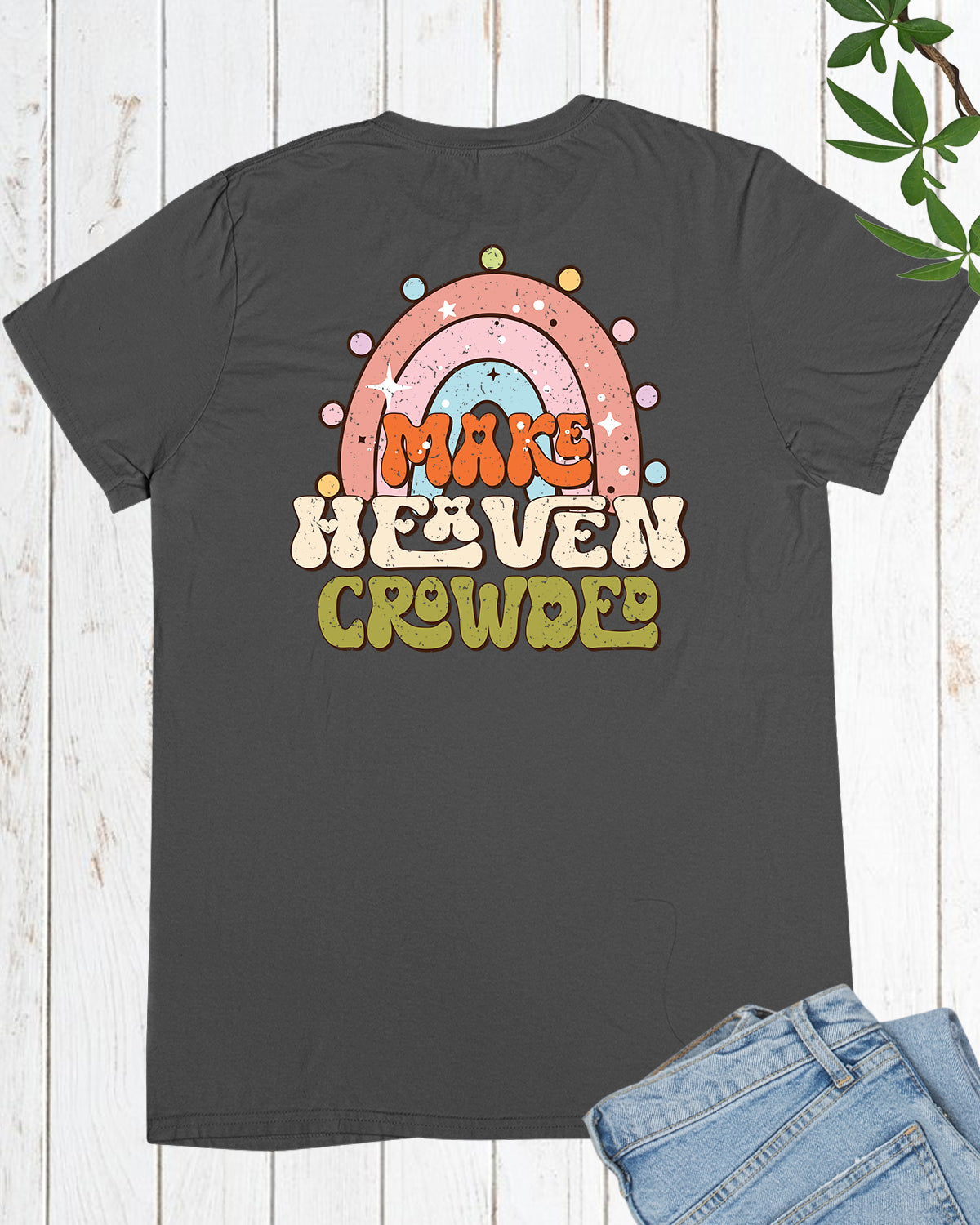 Make Heaven Crowded Christian T Shirt Back Print