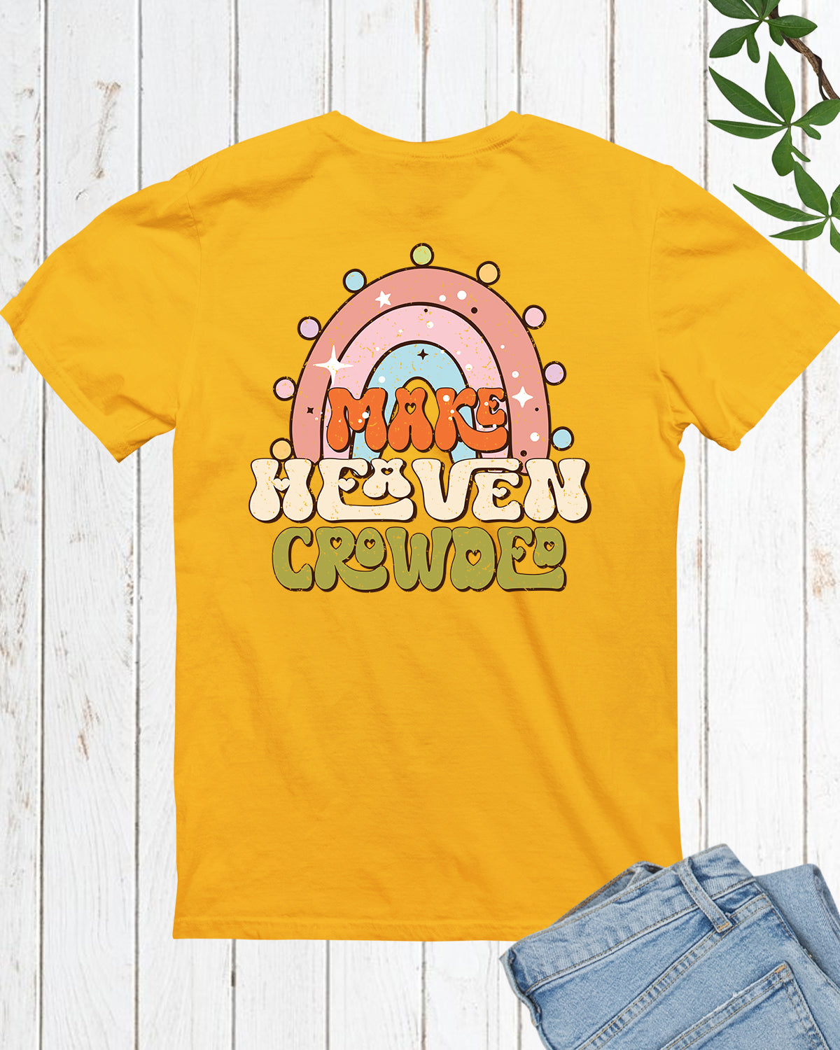 Make Heaven Crowded Christian T Shirt Back Print