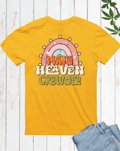 Make Heaven Crowded Christian T Shirt Back Print