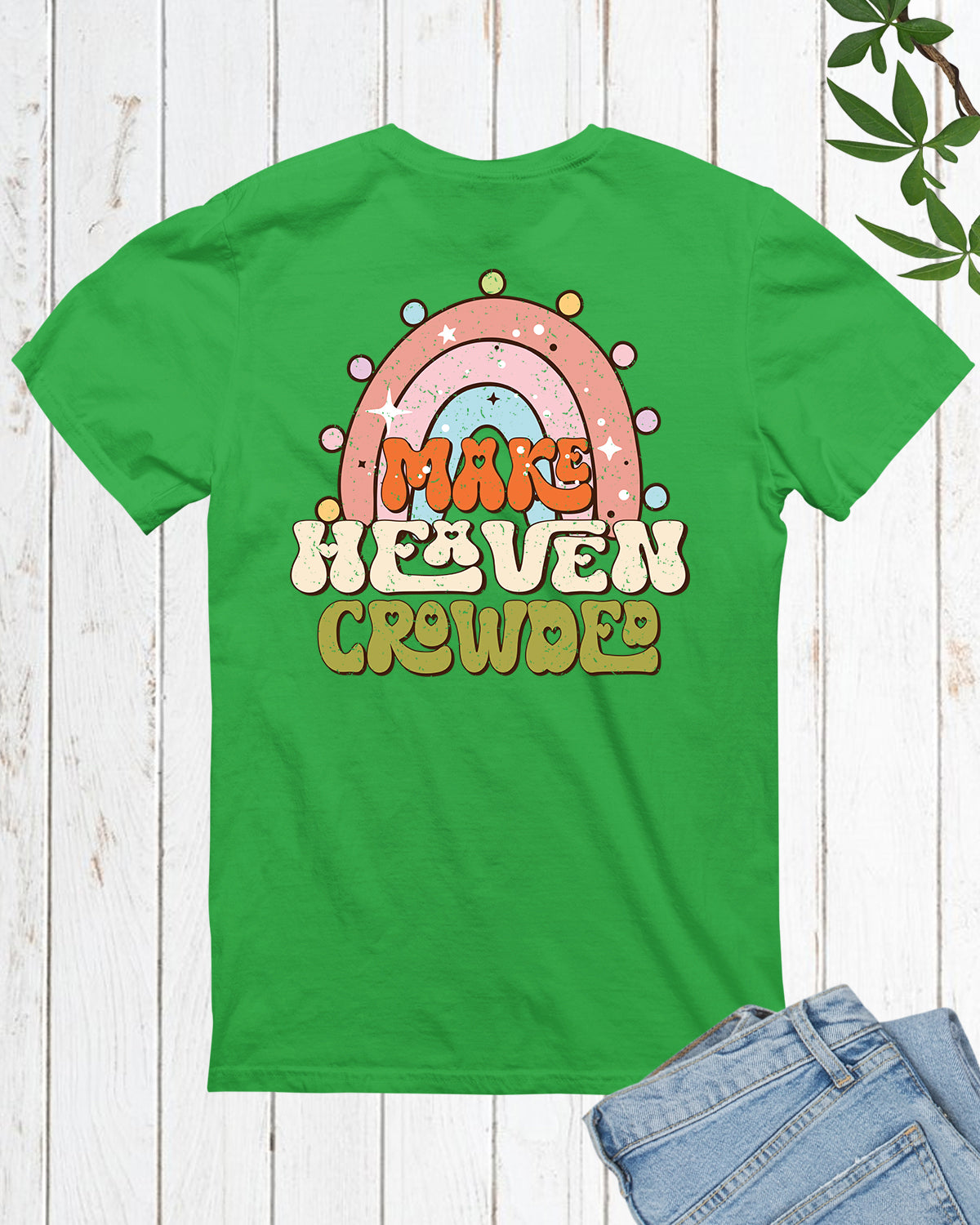 Make Heaven Crowded Christian T Shirt Back Print