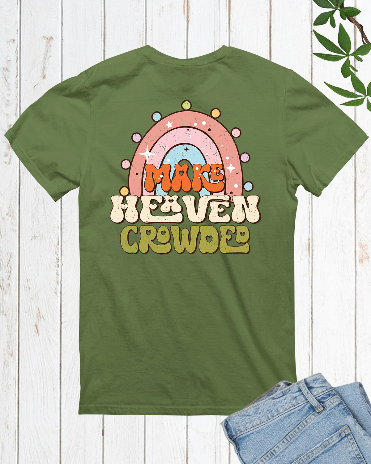 Make Heaven Crowded Christian T Shirt Back Print