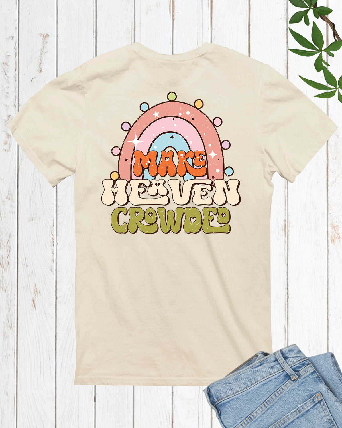 Make Heaven Crowded Christian T Shirt Back Print