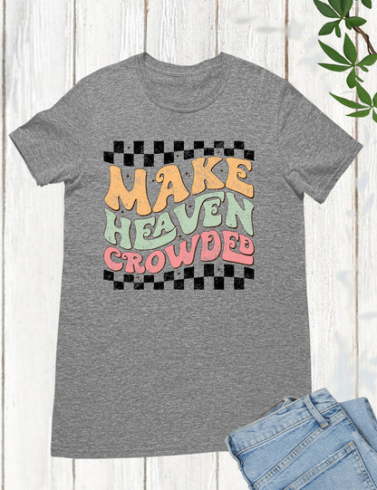 Make Heaven Crowded Vintage Christian T Shirt