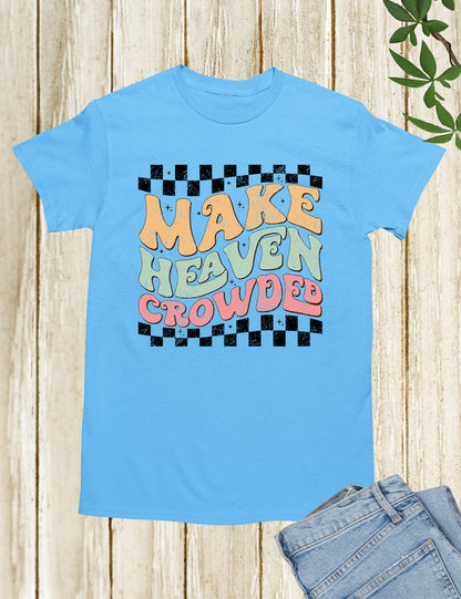 Make Heaven Crowded Vintage Christian T Shirt