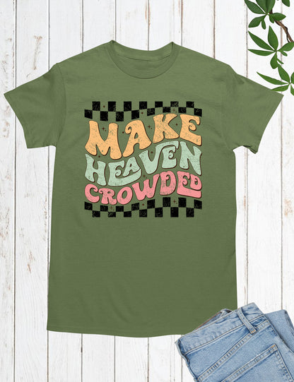 Make Heaven Crowded Vintage Christian T Shirt