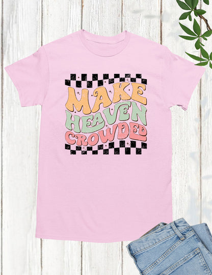 Make Heaven Crowded Vintage Christian T Shirt