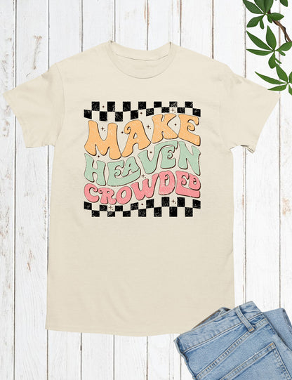 Make Heaven Crowded Vintage Christian T Shirt