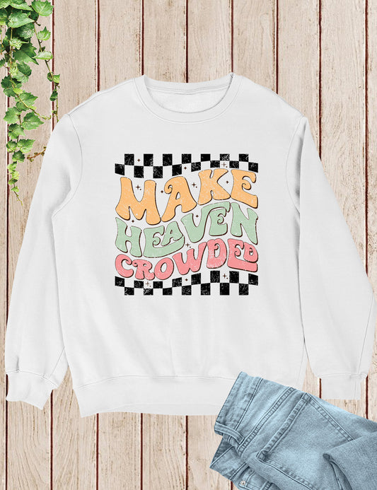 Make Heaven Crowded Vintage Christian Sweatshirt