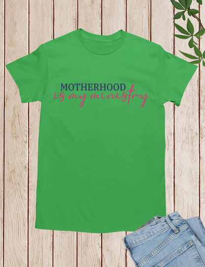 Motherhood is My Ministry Christian Shirt