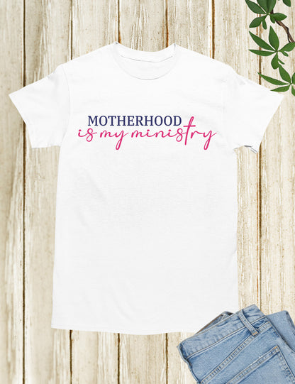 Motherhood is My Ministry Christian Shirt