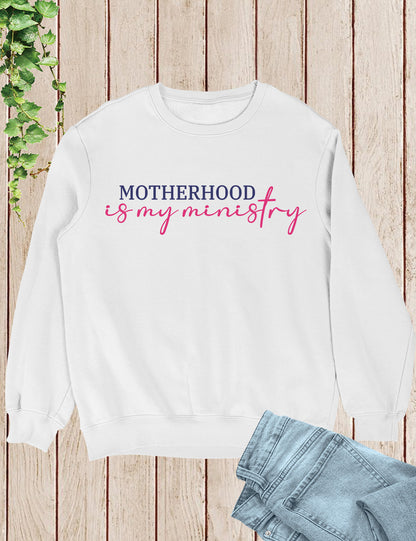 Motherhood is My Ministry Christian Shirt