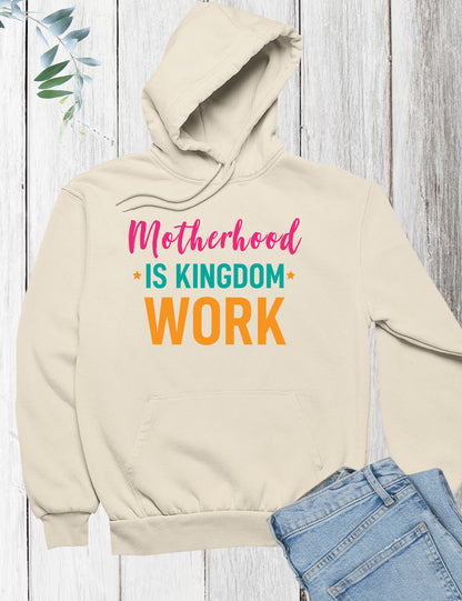 Motherhood Is Kingdom Work Hoodie