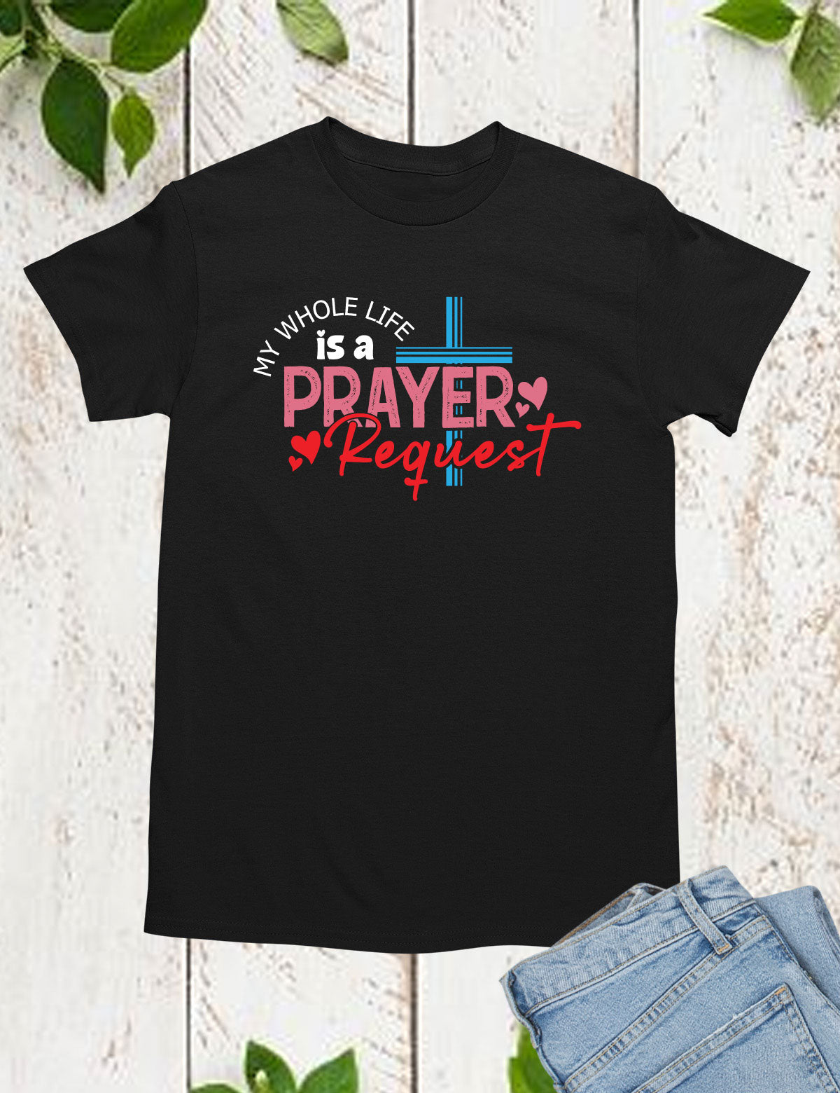 My Whole Life is a Prayer Request Long Sleeve Jesus T Shirts