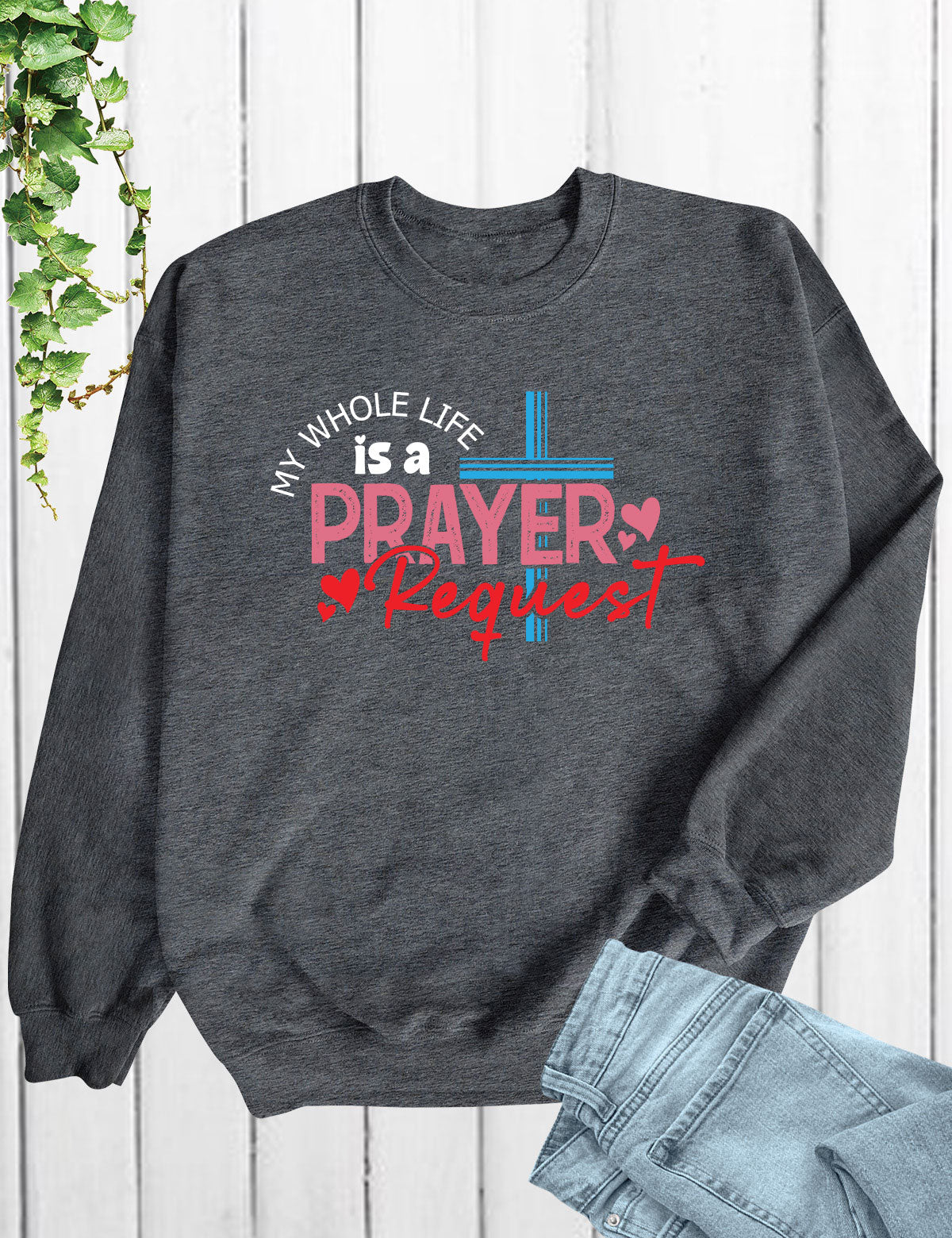 My Whole Life is a Prayer Request Long Sleeve Jesus T Shirts