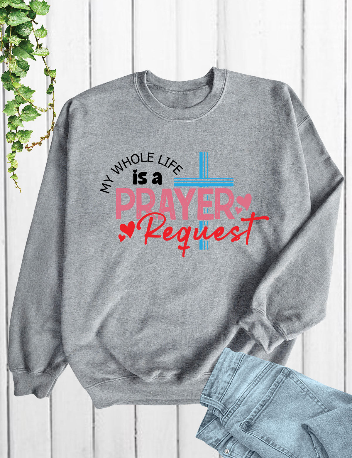 My Whole Life is a Prayer Request Long Sleeve Jesus T Shirts