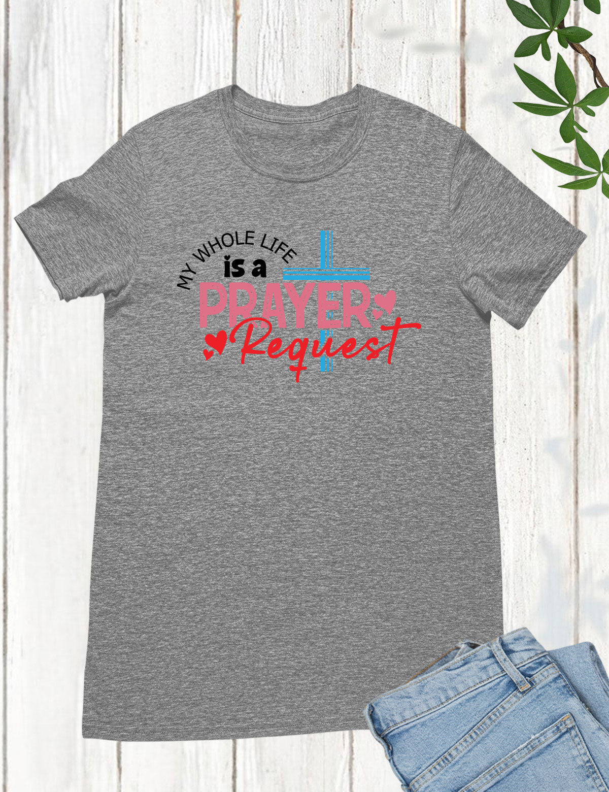 My Whole Life is a Prayer Request Long Sleeve Jesus T Shirts