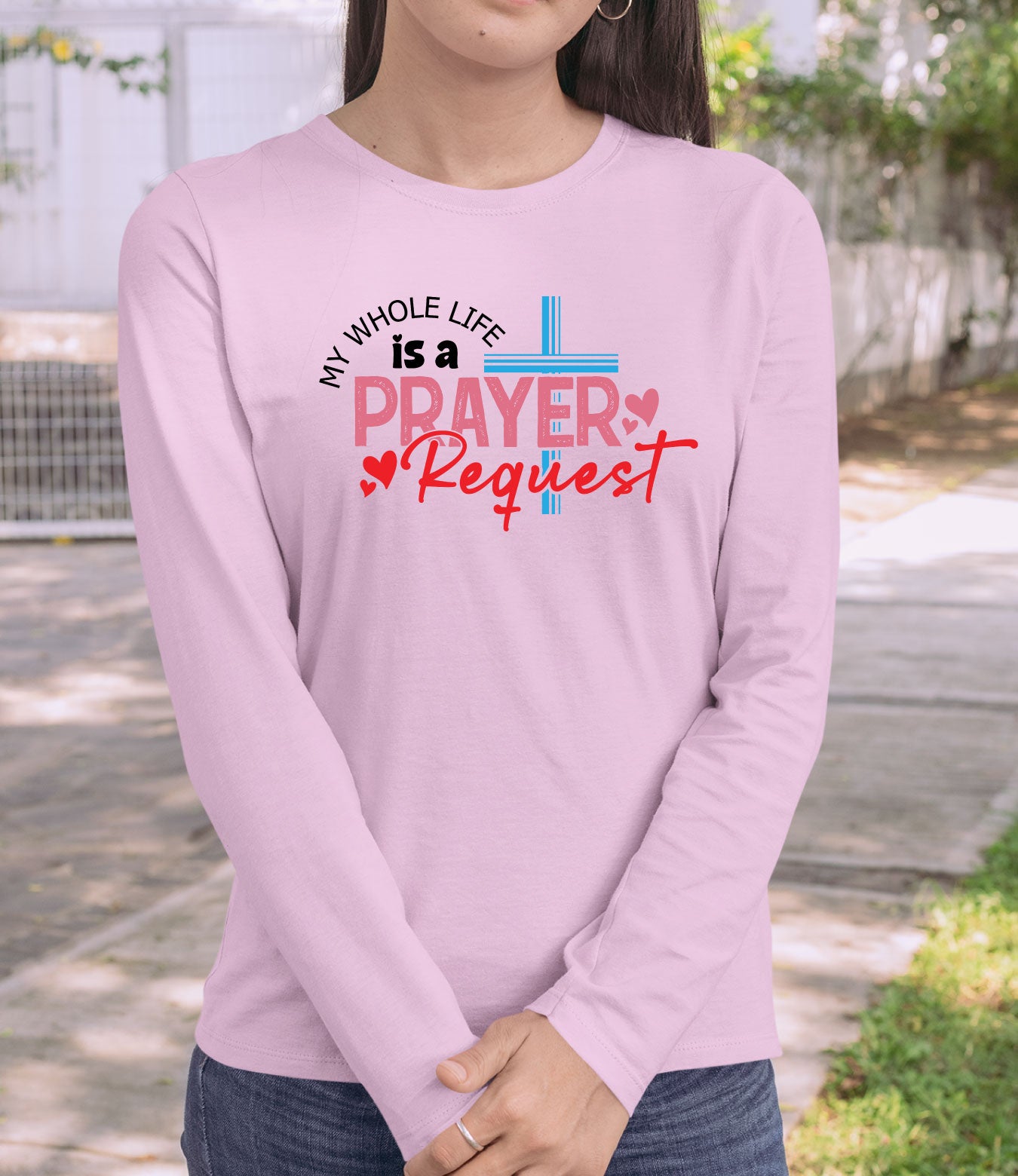 My Whole Life is a Prayer Request Long Sleeve Jesus T Shirts