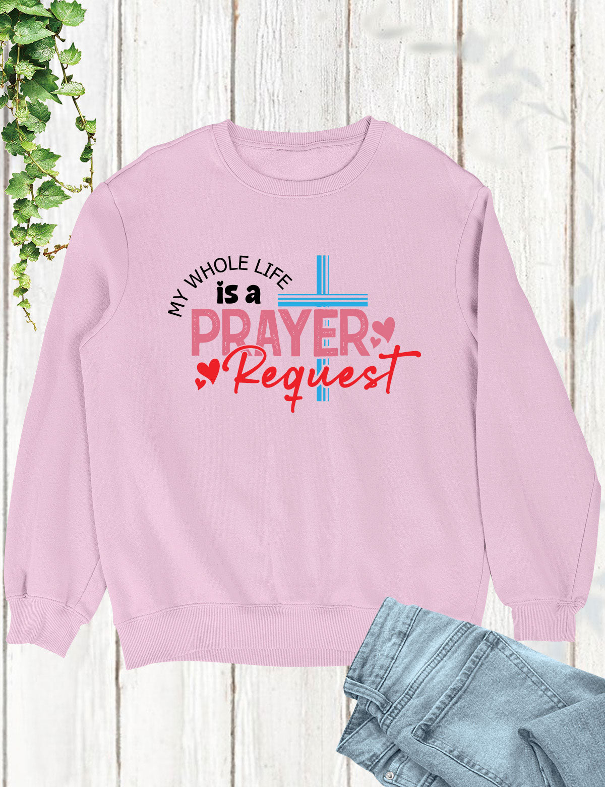 My Whole Life is a Prayer Request Long Sleeve Jesus T Shirts