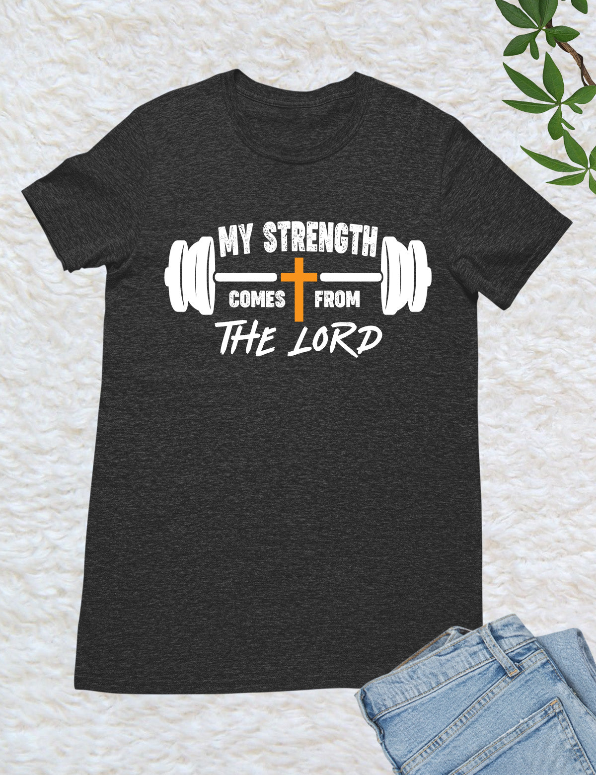 My Strength Comes From The Lord Religious Workout T Shirt