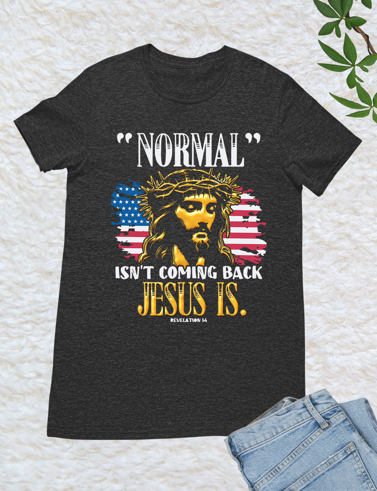 Normal Isn't Coming Back Jesus T Shirt