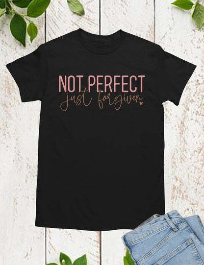 Not Perfect Just Forgiven Religious Shirt