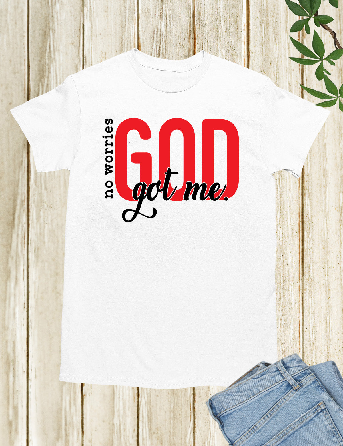 No Worries God Got Me Funny Christian Shirts – SuperPraiseChristian