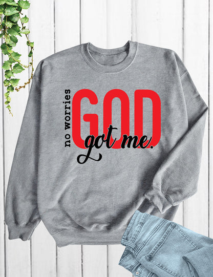 No Worries God Got Me Funny Christian Sweatshirts