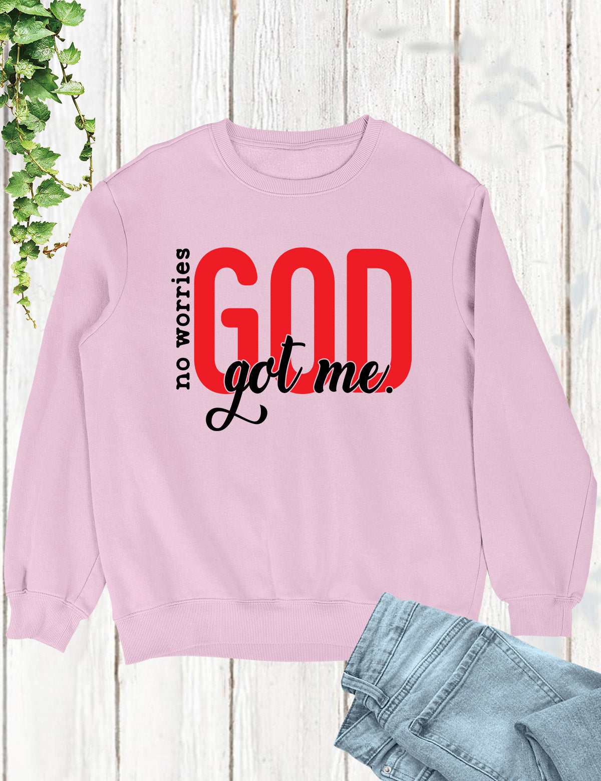 No Worries God Got Me Funny Christian Sweatshirts