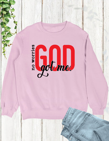 No Worries God Got Me Funny Christian Sweatshirts