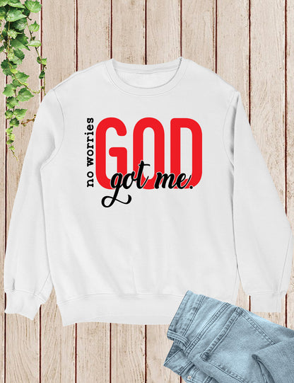 No Worries God Got Me Funny Christian Sweatshirts