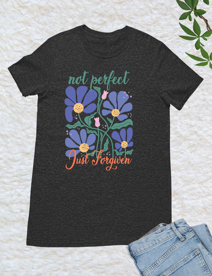 Not Perfect Just Forgiven Floral Religious T Shirt