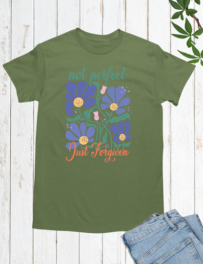 Not Perfect Just Forgiven Floral Religious T Shirt