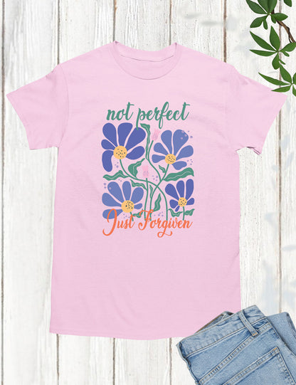 Not Perfect Just Forgiven Floral Religious T Shirt