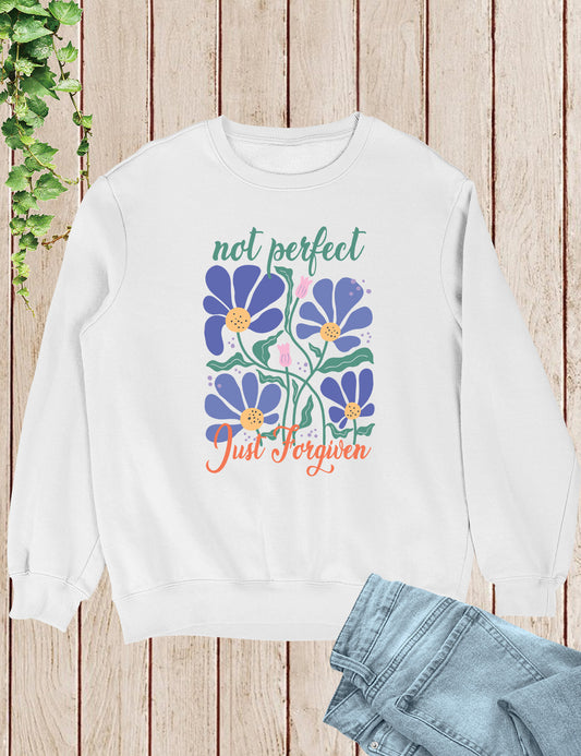 Not Perfect Just Forgiven Floral Religious Sweatshirt