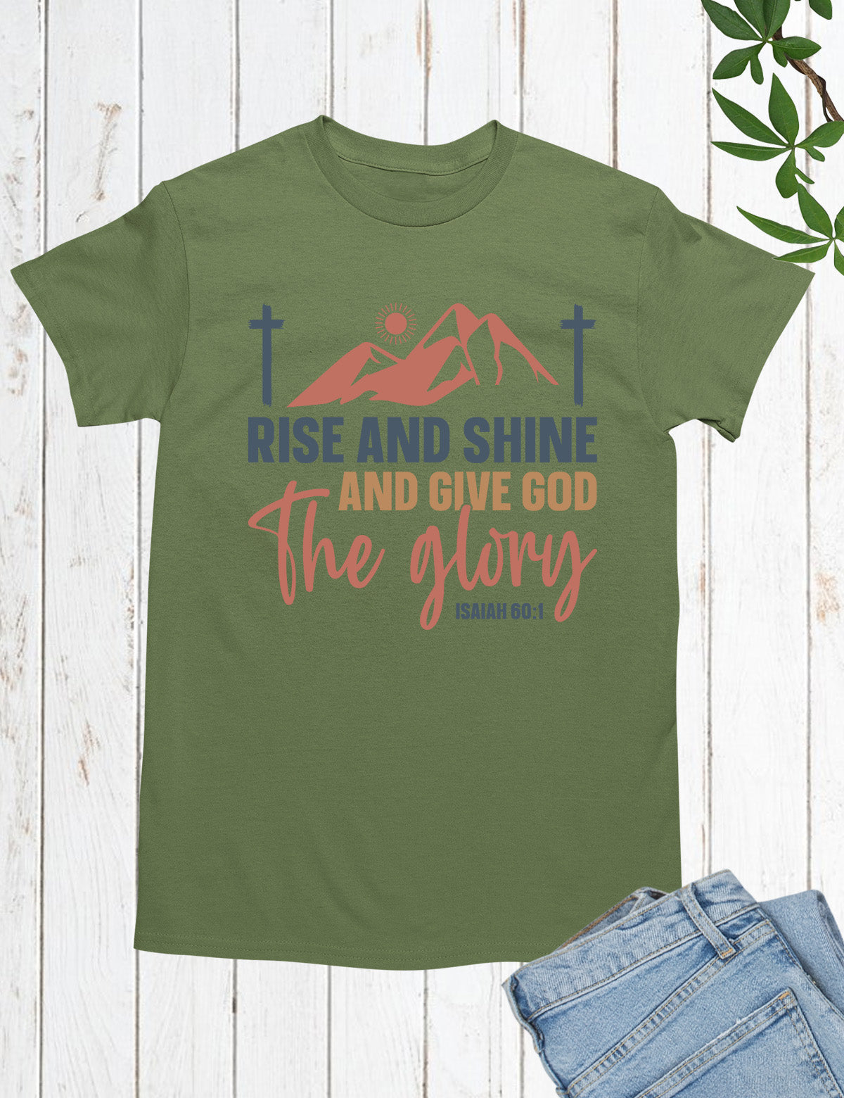 Rise and Shine and Give God the Glory T Shirt