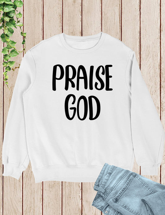 Praise God Sweatshirt Let Everything that has Breath Praise the Lord