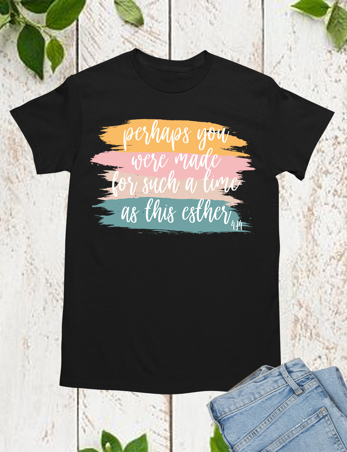 Perhaps You Were Made For Such A Time As This Esther 4:14 Christian Tee