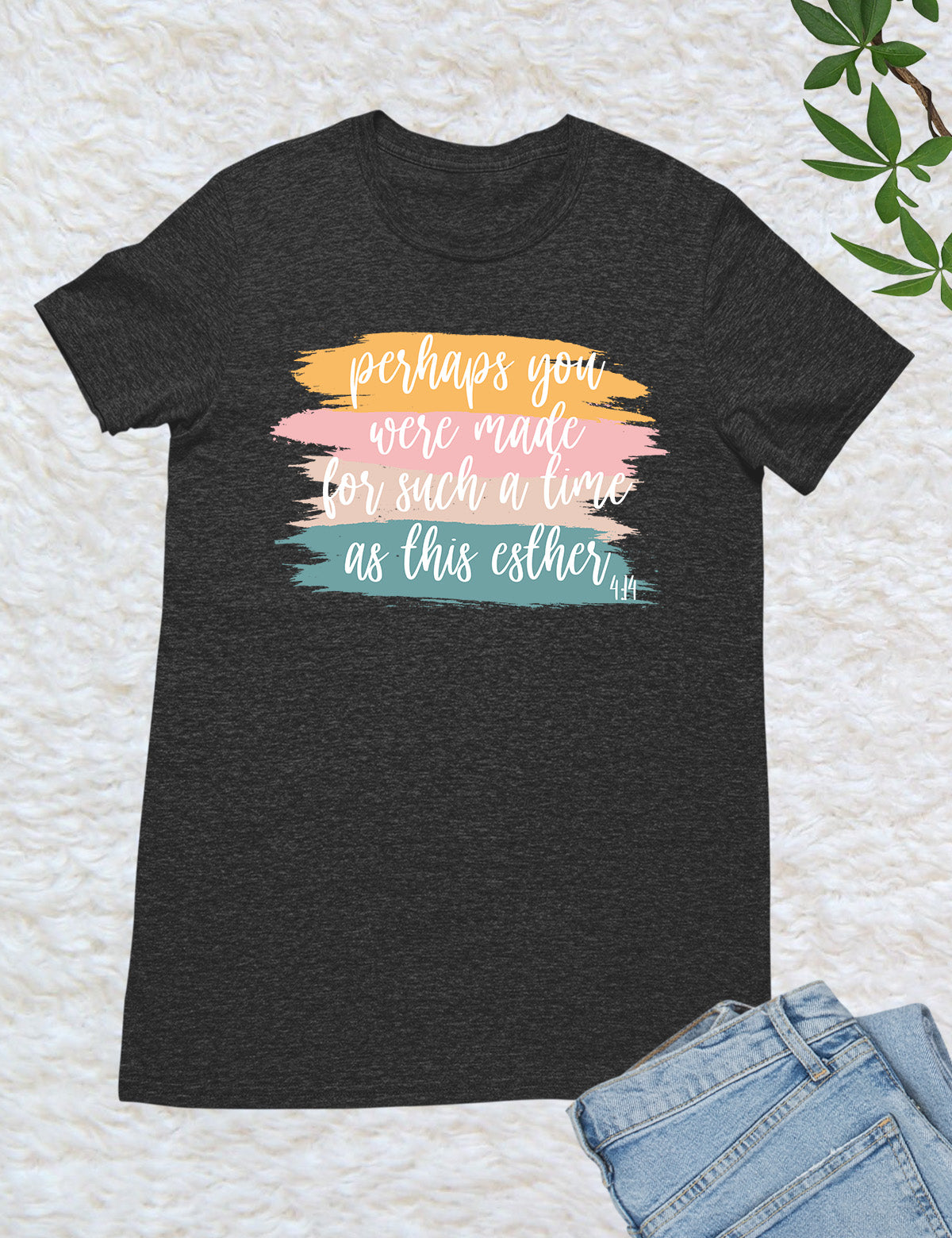 Perhaps You Were Made For Such A Time As This Esther 4:14 Christian Tee