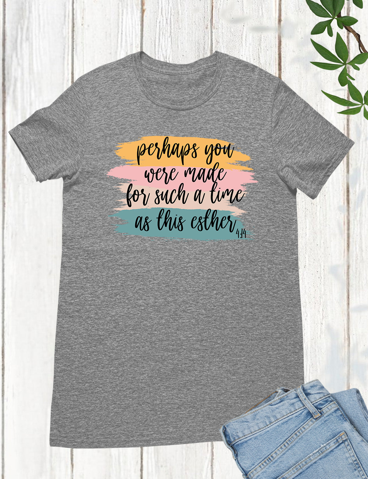 Perhaps You Were Made For Such A Time As This Esther 4:14 Christian Tee