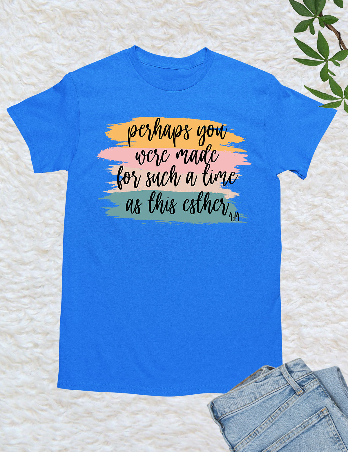Perhaps You Were Made For Such A Time As This Esther 4:14 Christian Tee