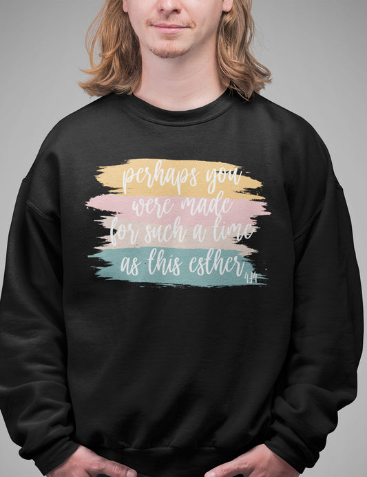Perhaps You Were Made For Such A Time As This Esther 4:14 Christian Sweater
